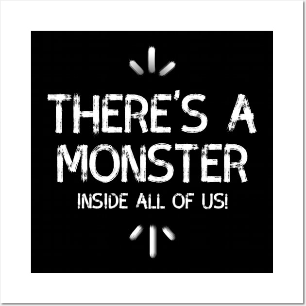 There is a monter inside us ,inspiring quote shirt, black Wall Art by Just Simple and Awesome